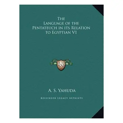 "The Language of the Pentateuch in its Relation to Egyptian V1" - "" ("Yahuda A. S.")(Pevná vazb