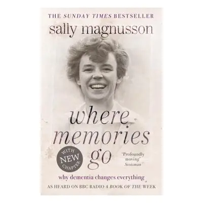 "Where Memories Go: Why Dementia Changes Everything" - "" ("Magnusson Sally")(Paperback)