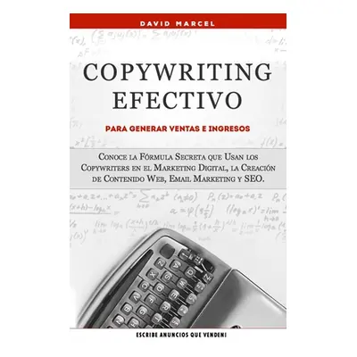 "Copywriting Efectivo Para Generar Ventas e Ingresos: Conoce la Frmula Secreta que Usan los Copy