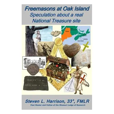 "Freemasons at Oak Island: Speculation about a real National Treasure site" - "" ("Harrison Stev