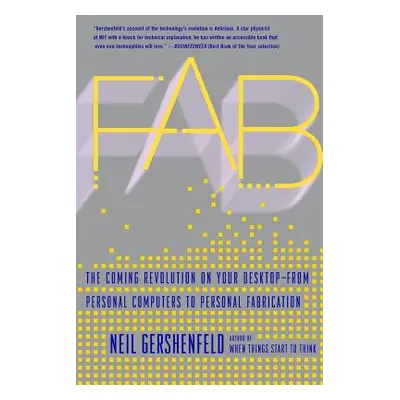 "Fab: The Coming Revolution on Your Desktop--From Personal Computers to Personal Fabrication" - 