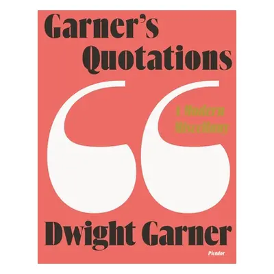 "Garner's Quotations: A Modern Miscellany" - "" ("Garner Dwight")(Paperback)