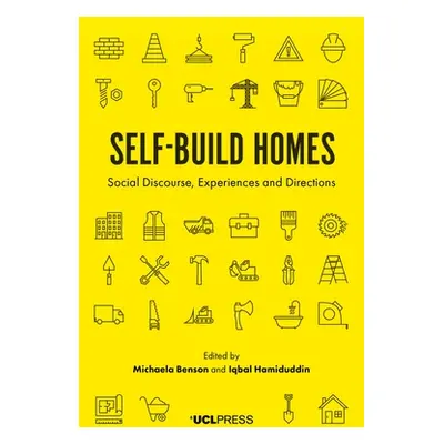 "Self-Build Homes: Social Discourse, Experiences and Directions" - "" ("Benson Michaela")(Paperb