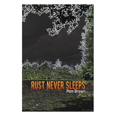 "Rust Never Sleeps" - "" ("Brown Pam")(Paperback)