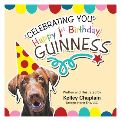 "Celebrating You Happy 1st Birthday Guinness" - "" ("Chaplain Kelley")(Paperback)