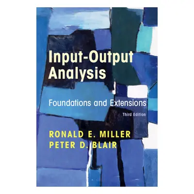 "Input-Output Analysis: Foundations and Extensions" - "" ("Miller Ronald E.")(Pevná vazba)