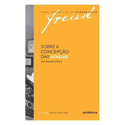 "Sobre a concepo das afasias" - "" ("Freud Sigmund")(Paperback)