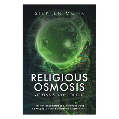 "Religious Osmosis: Visions & Inner Truths" - "" ("Monk Stephen")(Paperback)