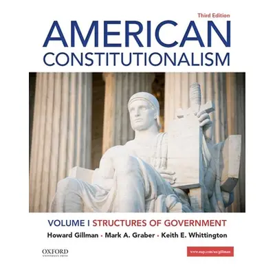 "American Constitutionalism: Volume I: Structures of Government" - "" ("Gillman Howard")(Paperba