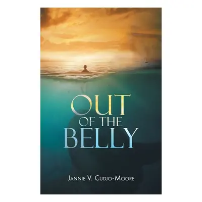 "Out of the Belly" - "" ("Cudjo-Moore Jannie V.")(Paperback)