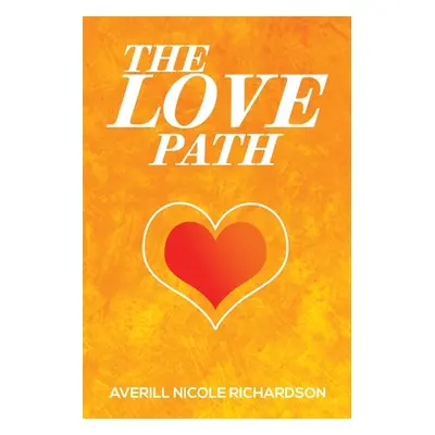 "The Love Path" - "" ("Richardson Averill Nicole")(Paperback)