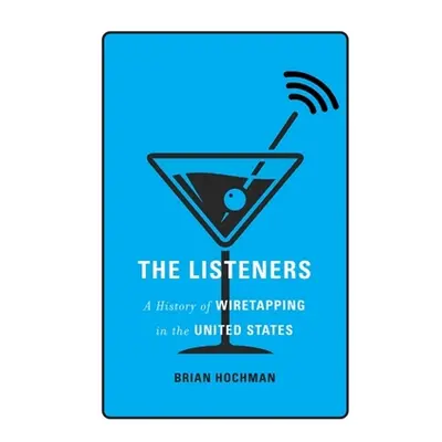 "The Listeners: A History of Wiretapping in the United States" - "" ("Hochman Brian")(Pevná vazb