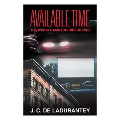 "Available Time: A Howard Hamilton Ride-Along" - "" ("De Ladurantey J. C.")(Paperback)