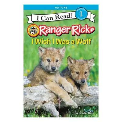 "Ranger Rick: I Wish I Was a Wolf" - "" ("Bov Jennifer")(Pevná vazba)