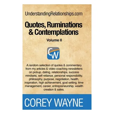 "Quotes, Ruminations & Contemplations - Volume II" - "" ("Wayne Corey")(Pevná vazba)