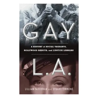 "Gay L. A.: A History of Sexual Outlaws, Power Politics, and Lipstick Lesbians" - "" ("Faderman 