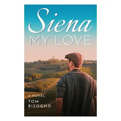 "Siena My Love" - "" ("Bisogno Tom")(Paperback)