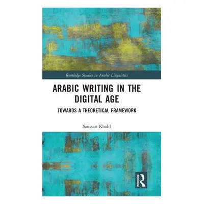 "Arabic Writing in the Digital Age: Towards a Theoretical Framework" - "" ("Khalil Saussan")(Pev