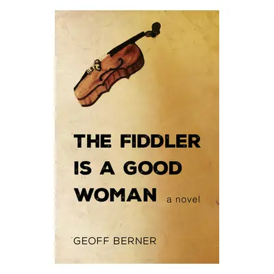 "The Fiddler Is a Good Woman" - "" ("Berner Geoff")(Paperback)