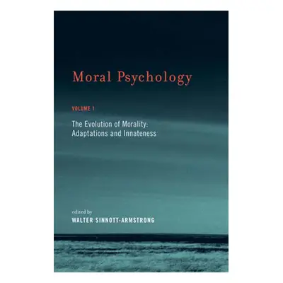 "Moral Psychology: The Evolution of Morality: Adaptations and Innateness" - "" ("Sinnott-Armstro