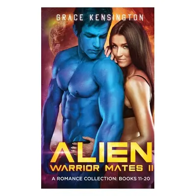 "Alien Warrior Mates II Complete Collection" - "" ("Kensington Grace")(Paperback)