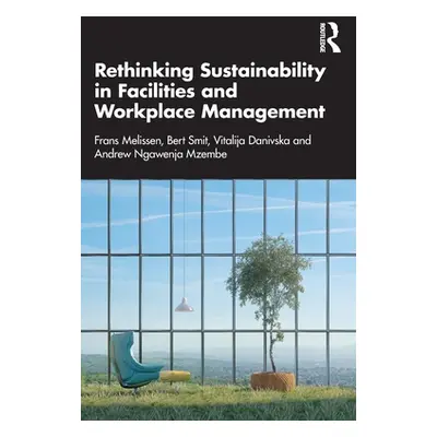 "Rethinking Sustainability in Facilities and Workplace Management" - "" ("Melissen Frans")(Paper