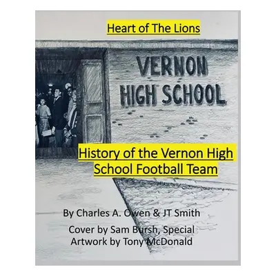 "History of the Vernon High School Lions Football Team 1955-69" - "" ("Owen Charles")(Pevná vazb