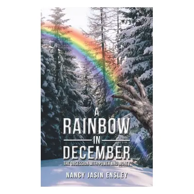 "A Rainbow In December" - "" ("Ensley Nancy Jasin")(Paperback)