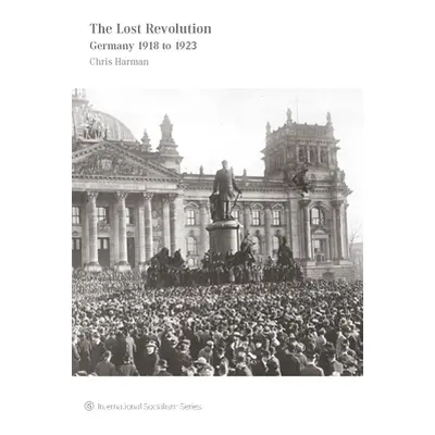 "The Lost Revolution: Germany 1918 to 1923" - "" ("Harman Chris")(Paperback)