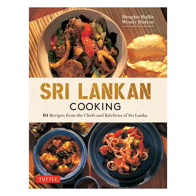 "Sri Lankan Cooking: 64 Fabulous Recipes from the Chefs and Kitchens of Sri Lanka" - "" ("Bullis