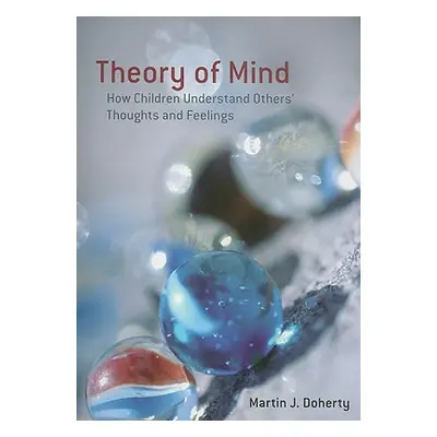 "Theory of Mind: How Children Understand Others' Thoughts and Feelings" - "" ("Doherty Martin")(