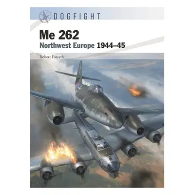 "Me 262: Northwest Europe 1944-45" - "" ("Forsyth Robert")(Paperback)