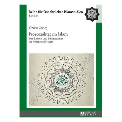 "Prosozialitaet Im Islam: Ihre Lehren Und Dimensionen Im Koran Und Hadith" - "" ("Ucar Blent")(P