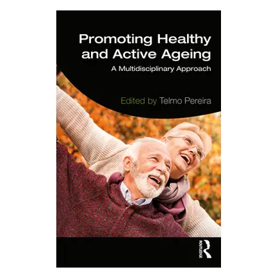 "Promoting Healthy and Active Ageing: A Multidisciplinary Approach" - "" ("Pereira Telmo")(Paper