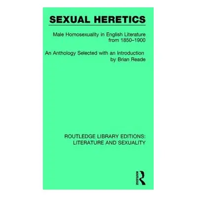 "Sexual Heretics: Male Homosexuality in English Literature from 1850-1900" - "" ("Reade Brian")(