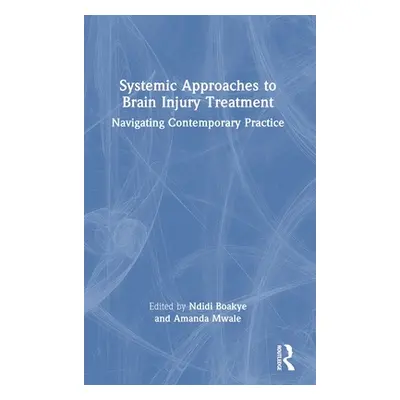 "Systemic Approaches to Brain Injury Treatment: Navigating Contemporary Practice" - "" ("Boakye 