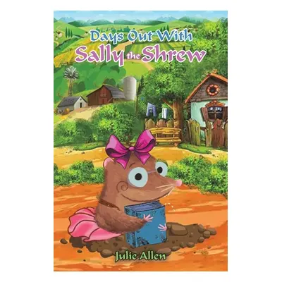 "Days Out with Sally the Shrew" - "" ("Allen Julie")(Paperback)