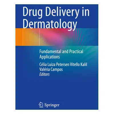 "Drug Delivery in Dermatology: Fundamental and Practical Applications" - "" ("Kalil Clia Luiza P