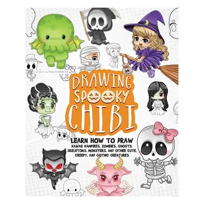 "Drawing Spooky Chibi: Learn How to Draw Kawaii Vampires, Zombies, Ghosts, Skeletons, Monsters, 