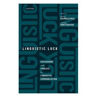 "Linguistic Luck: Safeguards and Threats to Linguistic Communication" - "" ("Fairweather Abrol")