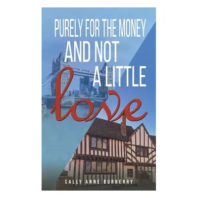 "Purely for The Money and Not A Little Love" - "" ("Burberry Sally Anne")(Paperback)