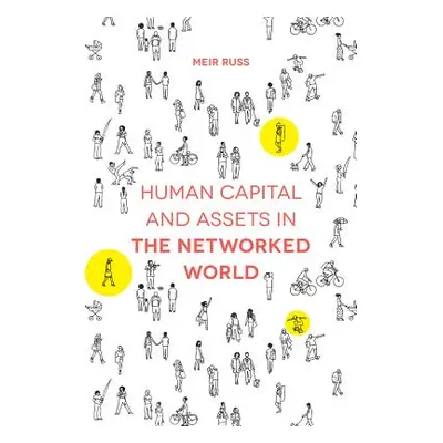 "Human Capital and Assets in the Networked World" - "" ("Russ Meir")(Pevná vazba)