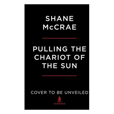 "Pulling the Chariot of the Sun: A Memoir of a Kidnapping" - "" ("McCrae Shane")(Pevná vazba)