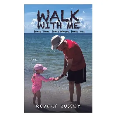 "Walk With Me" - "" ("Bussey Robert")(Pevná vazba)