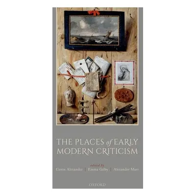 "The Places of Early Modern Criticism" - "" ("Alexander Gavin")(Pevná vazba)