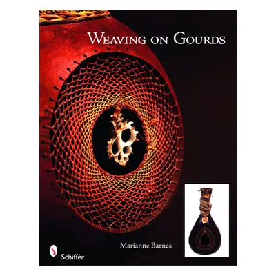 "Weaving on Gourds" - "" ("Barnes Marianne")(Paperback)