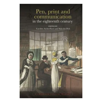 "Pen, print and communication in the eighteenth century" - "" ("")(Paperback / softback)