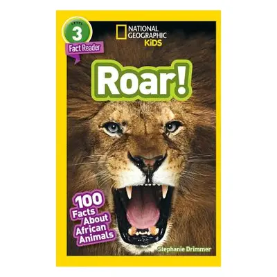 "National Geographic Readers: Roar! 100 Facts about African Animals (L3)" - "" ("Drimmer Stephan