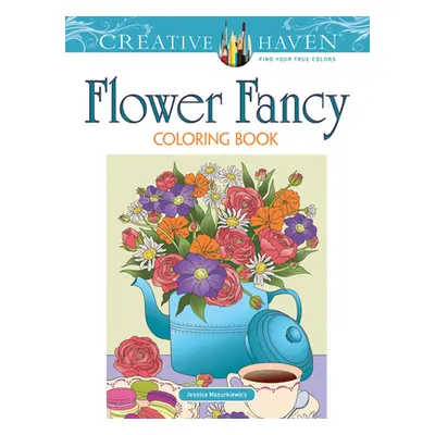 "Creative Haven Flower Fancy Coloring Book" - "" ("Mazurkiewicz Jessica")(Paperback)