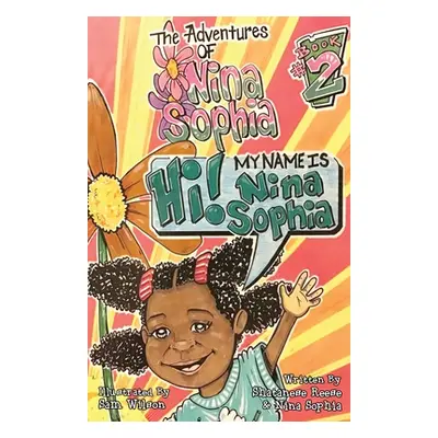 "The Adventures of Nina Sophia: Book 2 - My Name is Nina Sophia" - "" ("Reese Shatanese")(Paperb